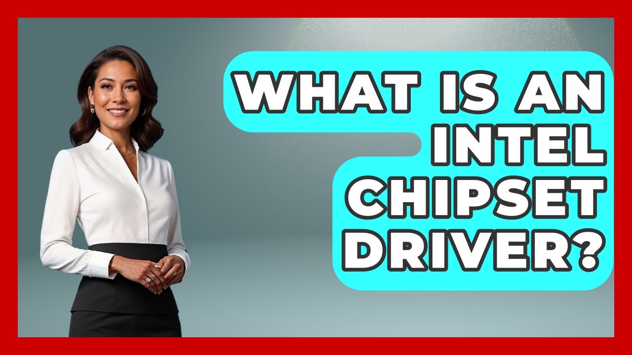 What Is An Intel Chipset Driver? - Your Computer Companion