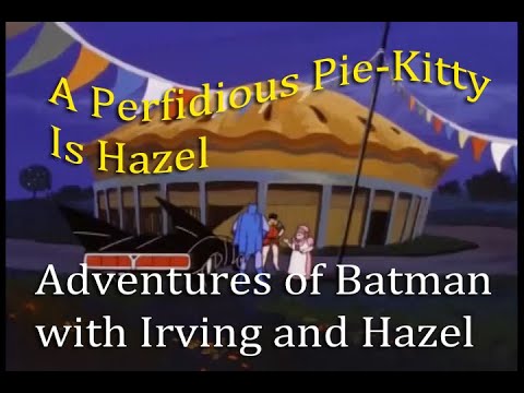 A Perfidious Pie-Kitty is Hazel - Adventures of Batman Part 27