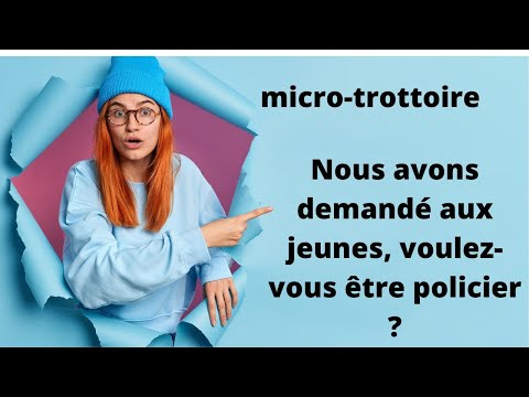 Nous avons demandé aux jeunes, voulez-vous être policier ?
