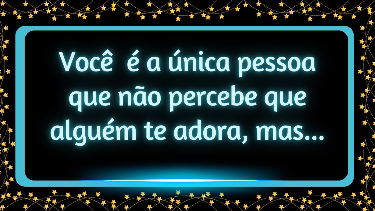 Você  é a única pessoa que não percebe que alguém te adora, mas...#mensagemdosanjos