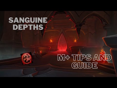 Sanguine Depths M+ guide (What you need to know)