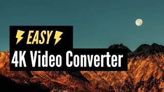 How to Convert 4K Videos to 1080P/720P on Mac/Windows | Best 4K Video Converter