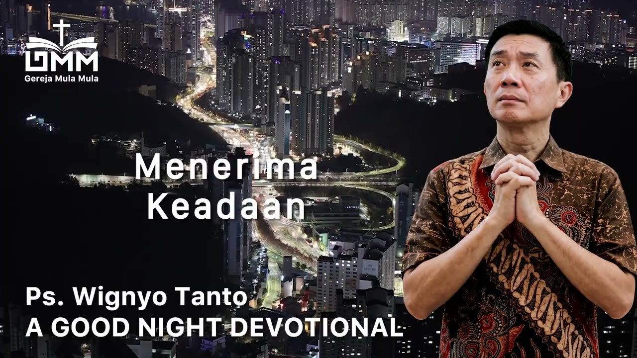 a Good Night Devotional | Menerima Keadaan | Ps. Dr. Wignyo Tanto