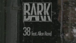 BARK - 38 (Feat. Allan Rand)