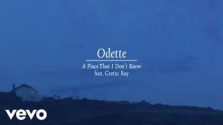 Odette - A Place That I Don’t Know (Audio) ft. Gretta Ray