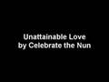 Celebrate the Nun - Unattainable Love 
