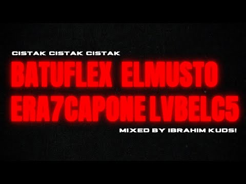 Batuflex X LvbelC5 X Era7Capone X Elmusto - CISTAK CISTAK (Mixed by Kudsi)