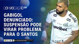 Vídeo: Gabigol pode ser SUSPENSO por gesto obsceno e virar DESFALQUE no Santos | Convocação CNN