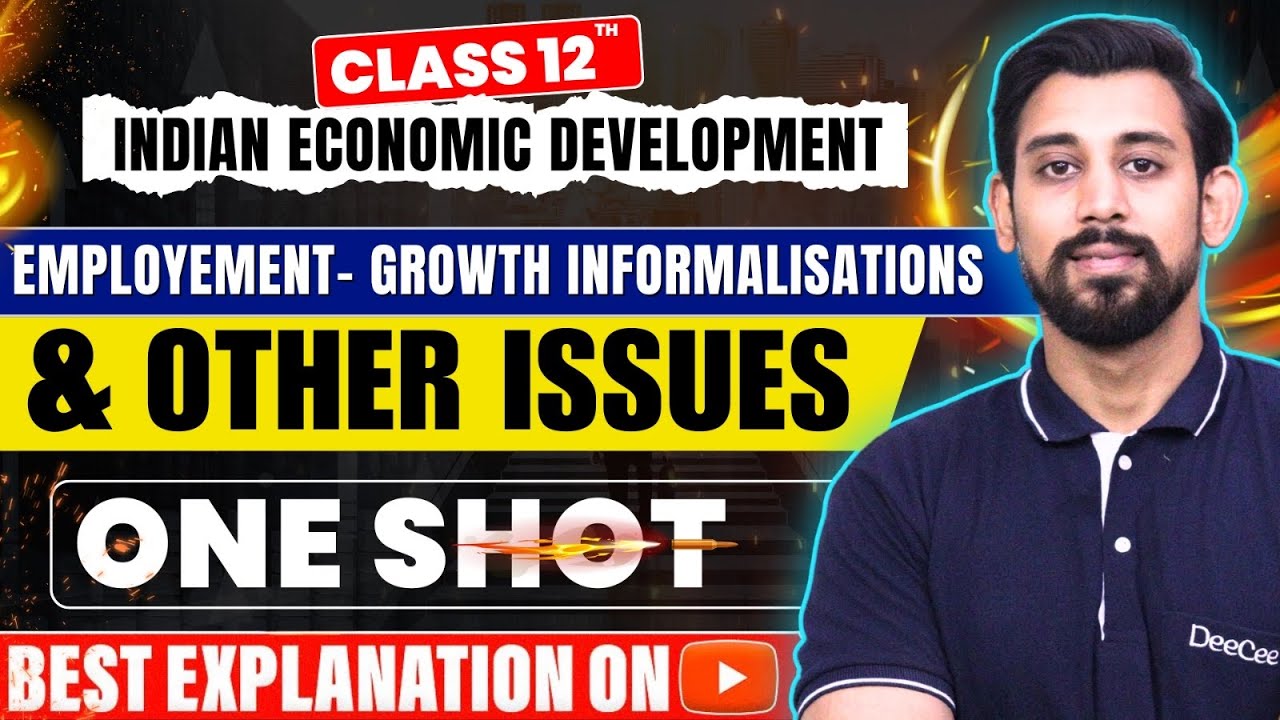 Employment, Growth, Informalisation and other issues | Indian eco | Class 12 | One shot