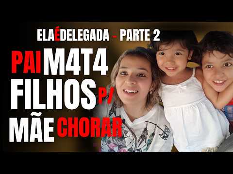 PARTE 2 - MARIDO DE DELEGADA M4T4 OS FILHOS PARA ELA S0FRER - ENTREVISTA COM A MÃE