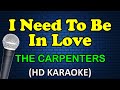 I NEED TO BE IN LOVE The Carpenters HD Karaoke