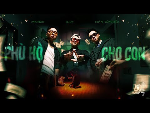 24K.RIGHT - PHÙ HỘ CHO CON [feat. B RAY, HUỲNH CÔNG HIẾU, HIPZ] | OFFICIAL MUSIC VIDEO