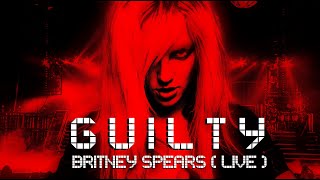 Britney Spears - Guilty (Live Concept)