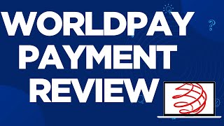 WorldPay Payment Platform : Full Review-2025 l SM Tech