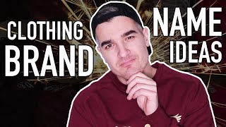 How To NAME Your Clothing Brand TUTORIAL - Ideas, Strategies, & Examples