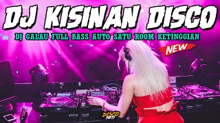 Download lagu DJ KISINAN DISCO GALAU !! FULL BASS BOXING AUTO SATU ROOM KETINGGIAN || DJ PALING TERBARU 2023 mp3