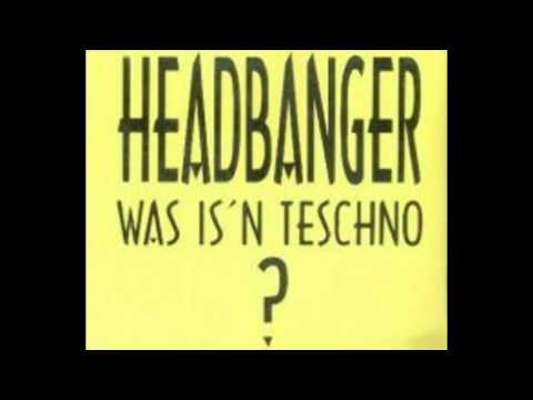 HEADBANGER-WAS IS'N TESCHNO ?.mpg