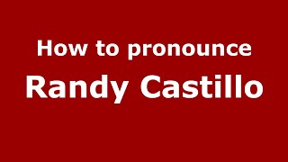 How to pronounce Randy Castillo