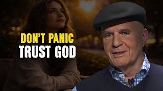 How to Trust God When Everything’s Changing Around You | Wayne Dyer