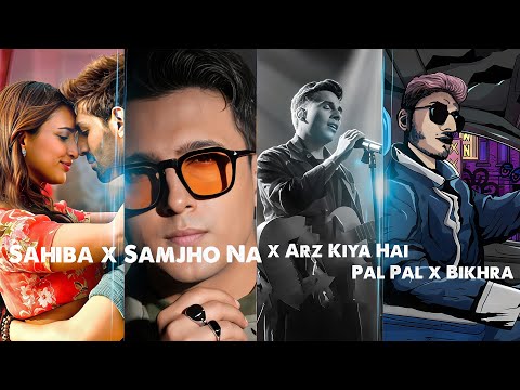 Sahiba x Samjho Na x Arz Kiya Hai x Pal Pal x Bikhra - (DJ Sumit Rajwanshi - Love Mashup) | VDJ Mahe