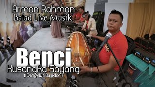 Download lagu Benci kusangka Sayang - Arman Rahman | Dangdut Bajidor Balad Live Cibodas Wetan ( Gian Audio ) mp3