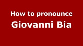 How to pronounce Giovanni Bia