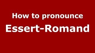 How to pronounce Essert-Romand