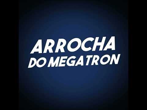Arrocha do Megatron