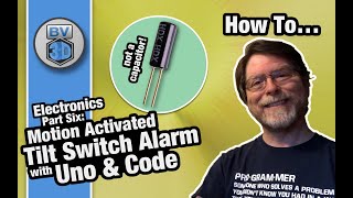 Get Started in Electronics #6 - Motion-Activated Tilt Switch Uno Alarm