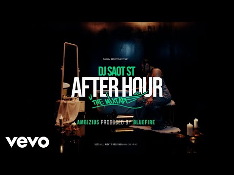 DJ Saot ST, Ambizius, Bluefire - AMBIZIUS #39 AFTER HOUR THE MIXTAPE (Video Oficial)