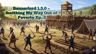 Bannerlord 1.3.0 – smithing my way out of poverty Ep. 2