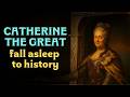 The Sleepy History of Catherine The Great | Greatest Ruler in Russian History?