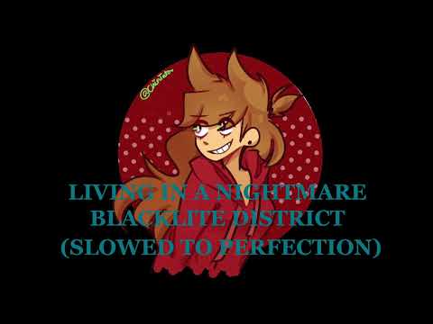 Blacklite District - Living In A Nightmare (Slowed to Perfection) // Original