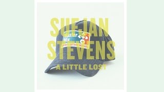 Sufjan Stevens - &quot;A Little Lost&quot;