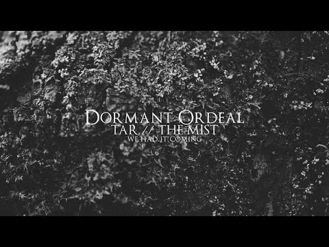 Dormant Ordeal - Tar // The Mist