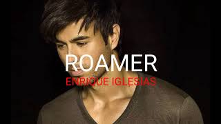 Enrique Iglesias- Roamer (Lyrics)