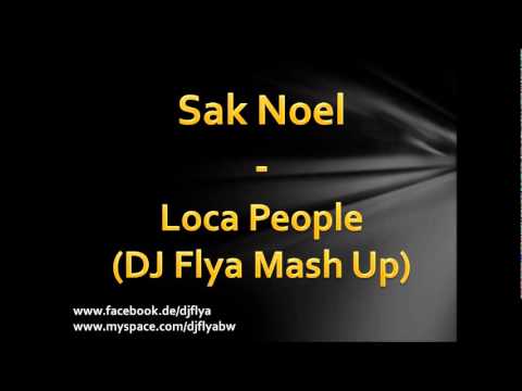 Sak Noel - Loca People (DJ Flya Mash Up)