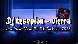Download lagu DJ Kesepian - Vierra Slow Beat Viral Tik Tok Terbaru 2022 !!🎵 mp3