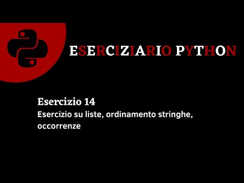 Eserciziario Python - Esercizio 14-  Esercizio su liste, ordinamento stringhe, occorrenze