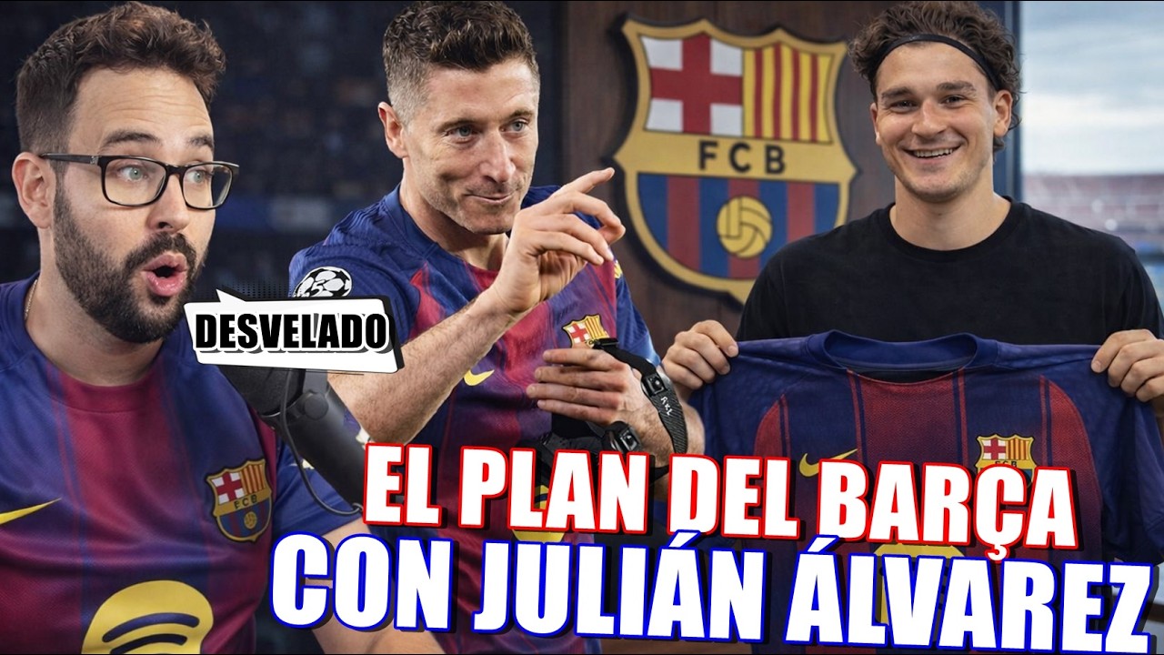 🚨¡DESVELADO! El PLAN del BARÇA con JULIÁN ÁLVAREZ ¡PRECIO y el FUTURO de LEWANDOWSKI!