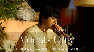 Download lagu I will come to you by JIN - Vocals only - English lyrics Acapella mp3 Download lagu I will come to you by JIN - Vocals only - English lyrics Acapella mp3