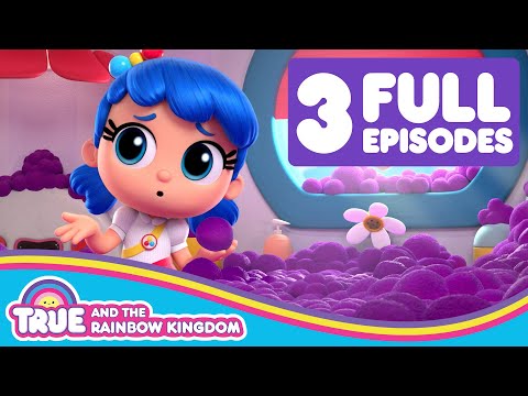 True and the Rainbow Kingdom Full Episodes Compilation - Big Mossy Mess,  Woo-Woo Skyblubbs & More