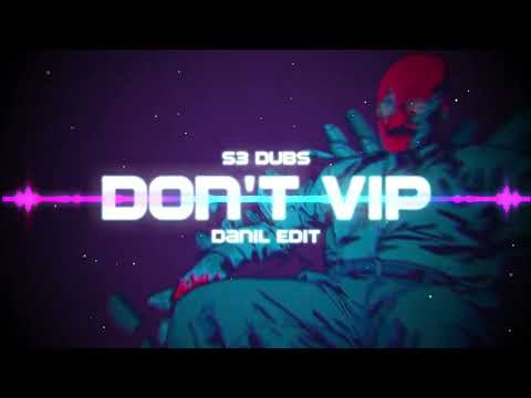 S3 Dubs - Dont' VIP (DANIL EDIT) 2022 + DL