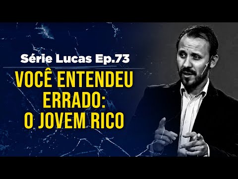 Você entendeu errado: o jovem rico | Pastor Rodrigo Mocellin