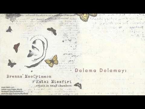 Brenna MacCrimmon - Dolama Dolamayı - [ Kulak Misafiri © 2013 Kalan Müzik ]