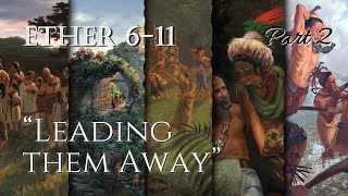 Come Follow Me - Ether 6-11 (part 2): "Leading Them Away"