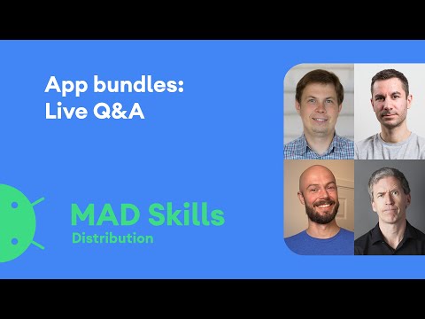App Bundles: Live Q&amp;A - MAD Skills