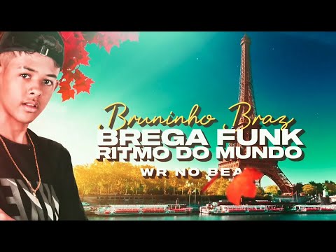 BREGA FUNK RITMO DO MUNDO - Bruninho Braz (Prod. WR no Beat)