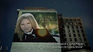 Barbra Streisand y John Mayer - Come Rain Or Come Shine