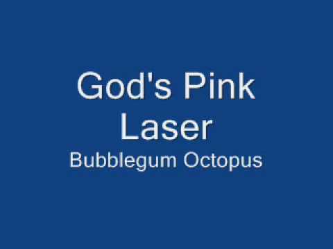 Bubblegum Octopus- God's Pink Laser